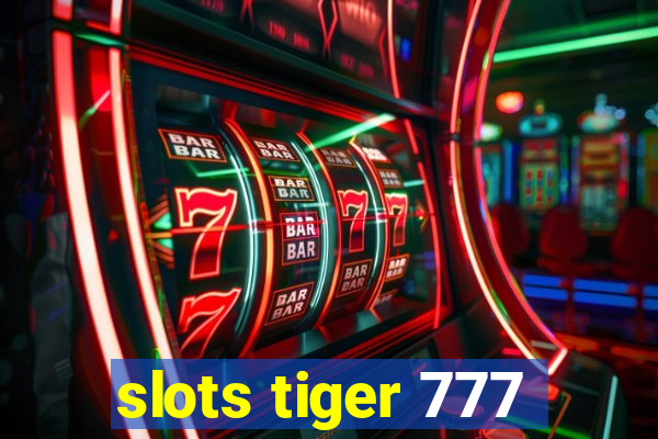 slots tiger 777