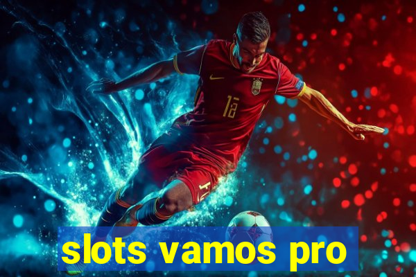 slots vamos pro