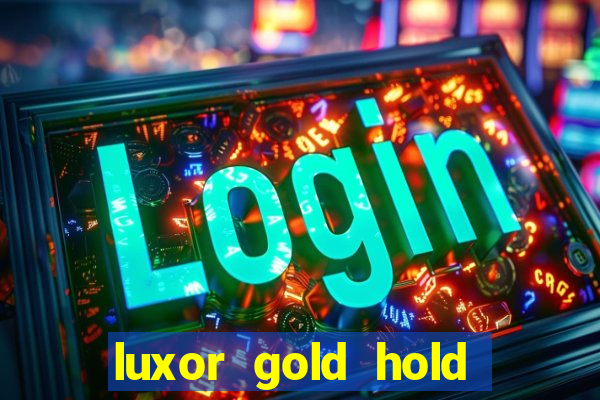 luxor gold hold and win slot