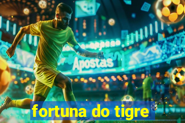 fortuna do tigre