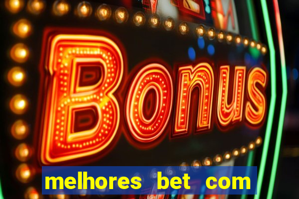 melhores bet com bonus de cadastro