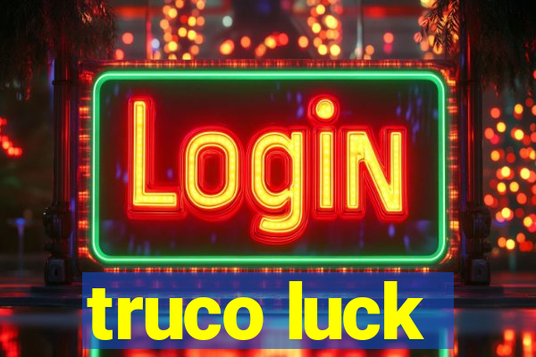 truco luck