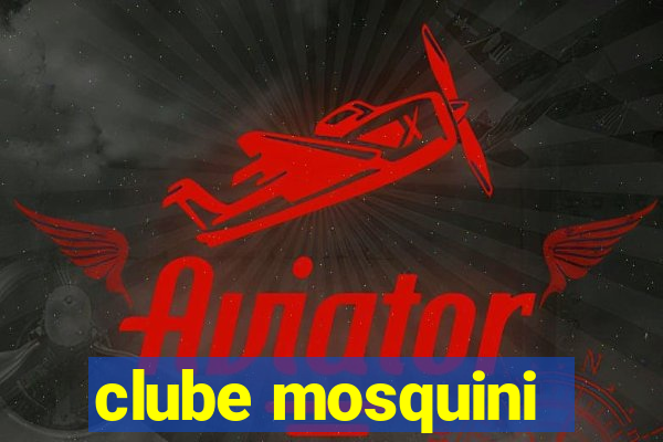 clube mosquini