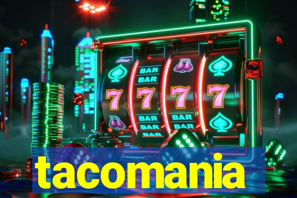 tacomania