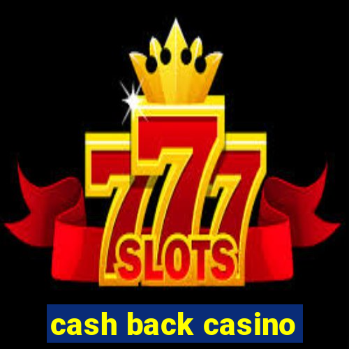 cash back casino