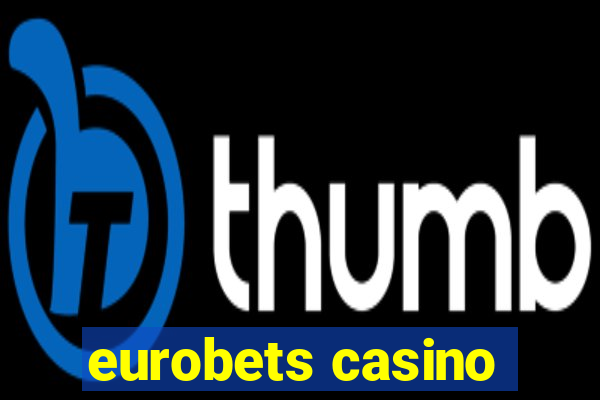 eurobets casino