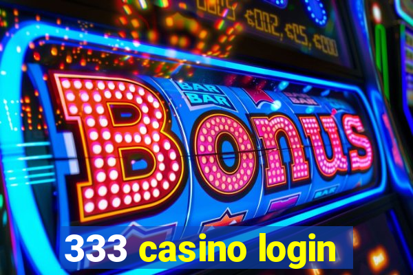 333 casino login