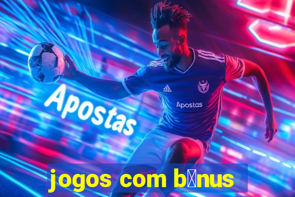 jogos com b么nus