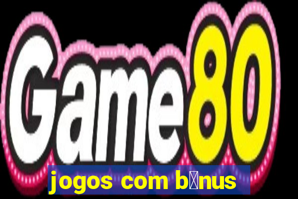 jogos com b么nus