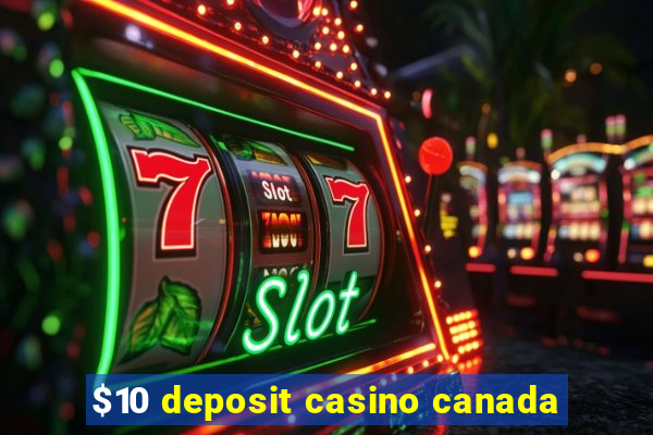 $10 deposit casino canada