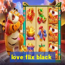 love flix black