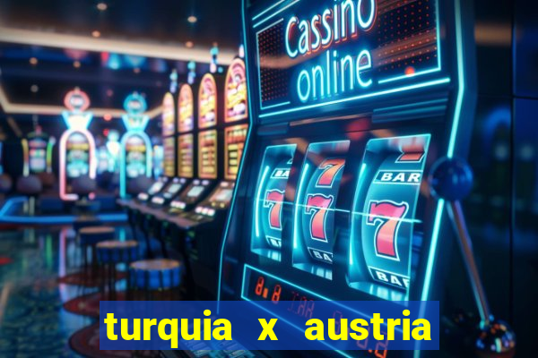 turquia x austria onde assistir