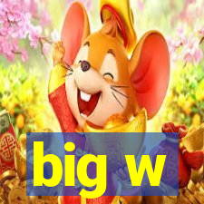 big w