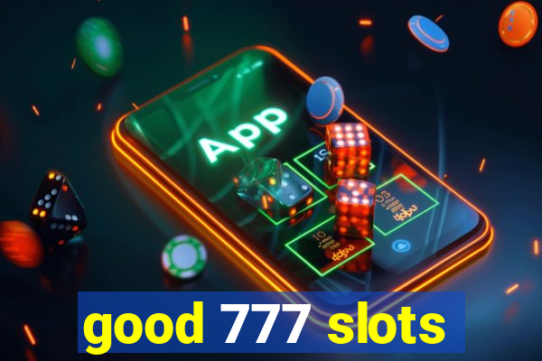 good 777 slots