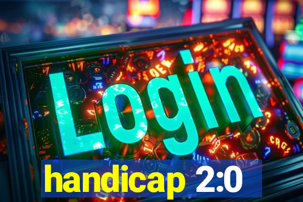 handicap 2:0