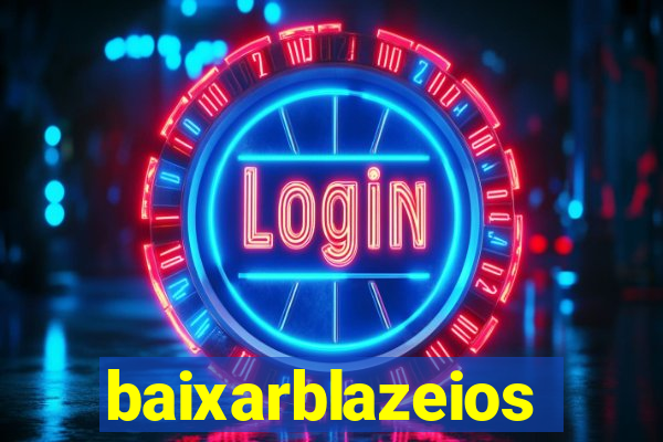 baixarblazeios