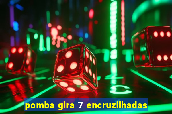 pomba gira 7 encruzilhadas