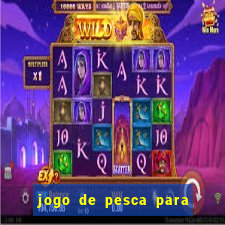 jogo de pesca para ganhar dinheiro