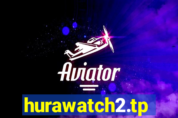 hurawatch2.tp