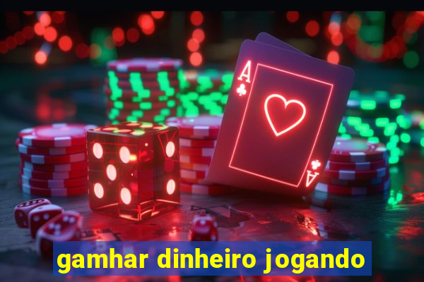 gamhar dinheiro jogando