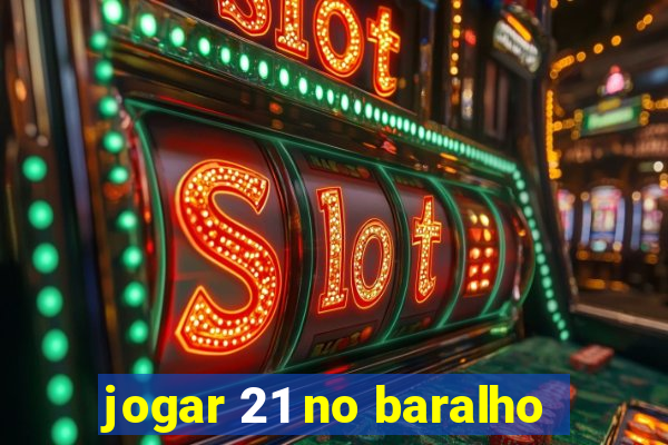 jogar 21 no baralho