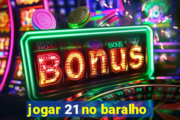 jogar 21 no baralho