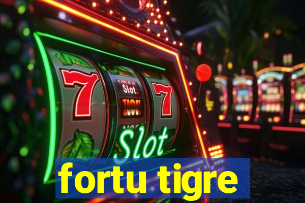 fortu tigre