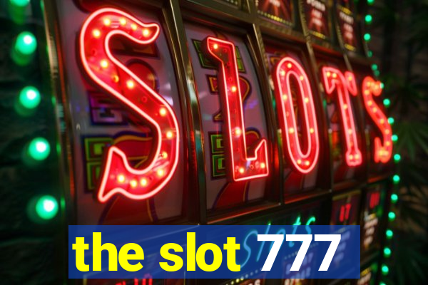 the slot 777