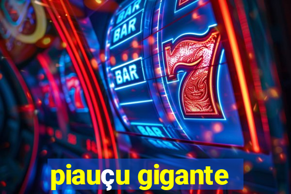 piauçu gigante