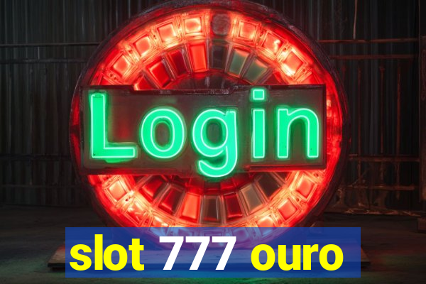 slot 777 ouro