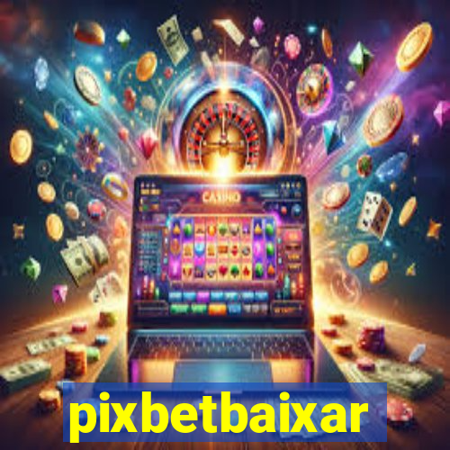 pixbetbaixar