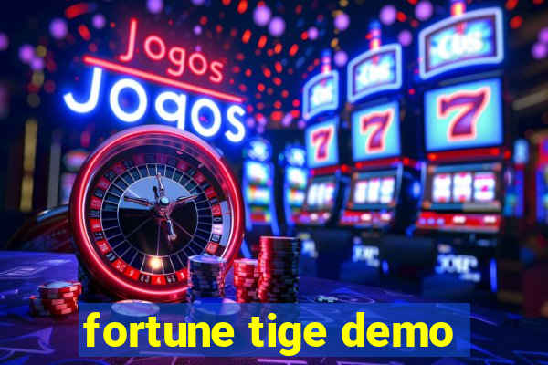 fortune tige demo