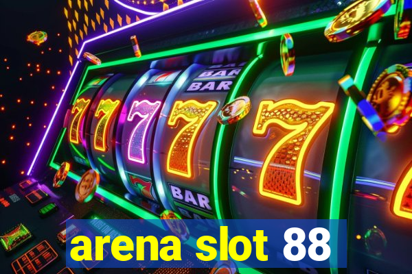 arena slot 88