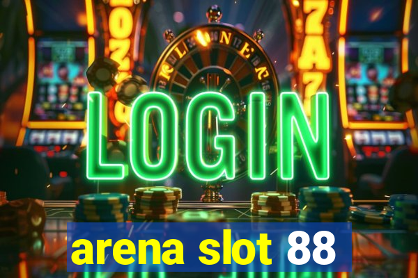 arena slot 88