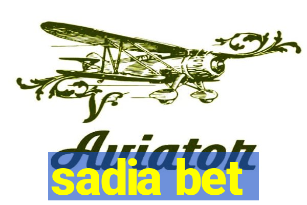 sadia bet