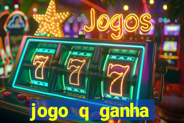 jogo q ganha dinheiro de verdade