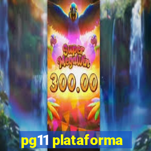 pg11 plataforma