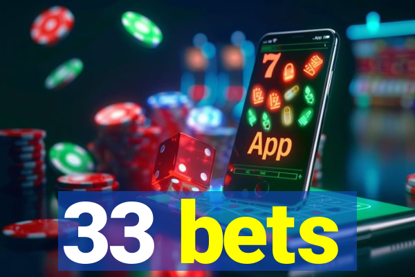 33 bets