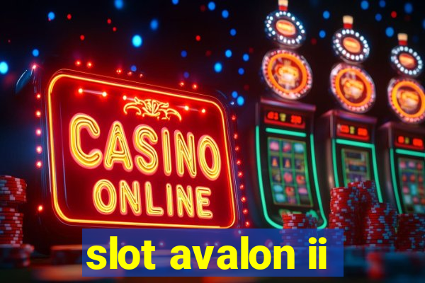 slot avalon ii