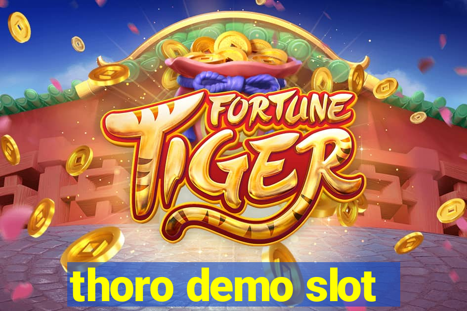 thoro demo slot