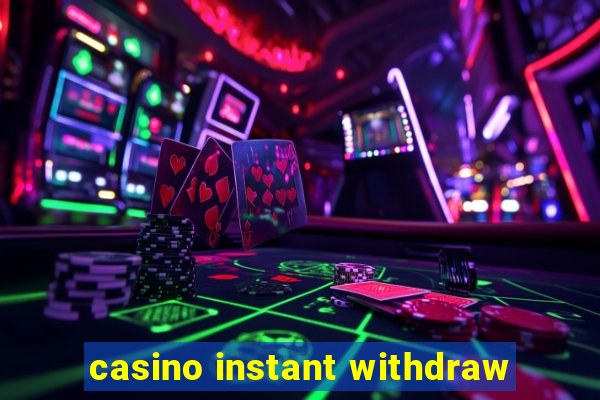 casino instant withdraw