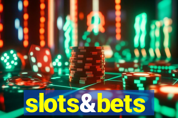 slots&bets