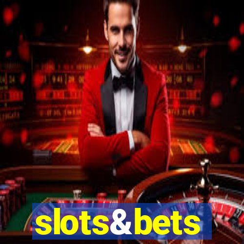 slots&bets