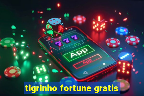 tigrinho fortune gratis