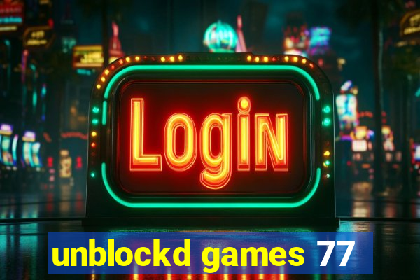 unblockd games 77