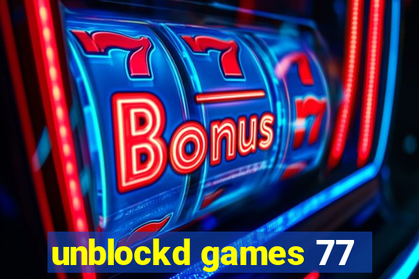 unblockd games 77