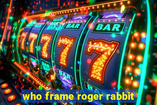 who frame roger rabbit