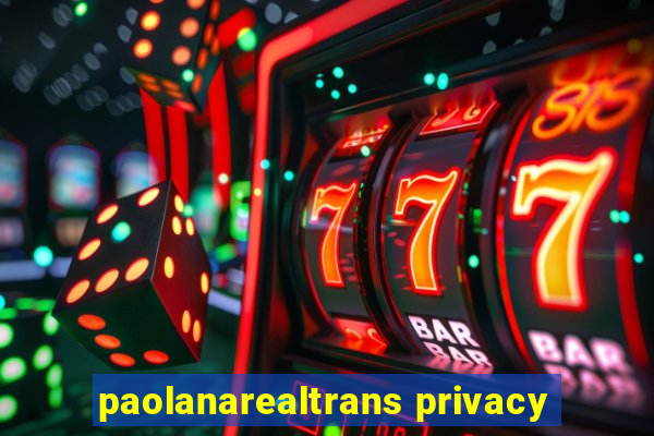 paolanarealtrans privacy