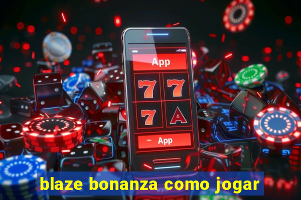 blaze bonanza como jogar