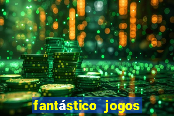 fantástico jogos de azar